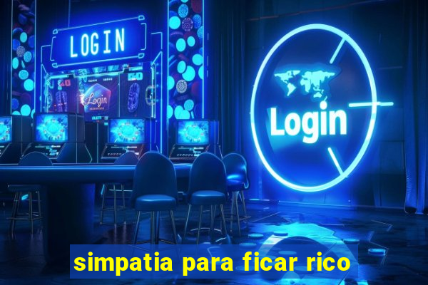 simpatia para ficar rico